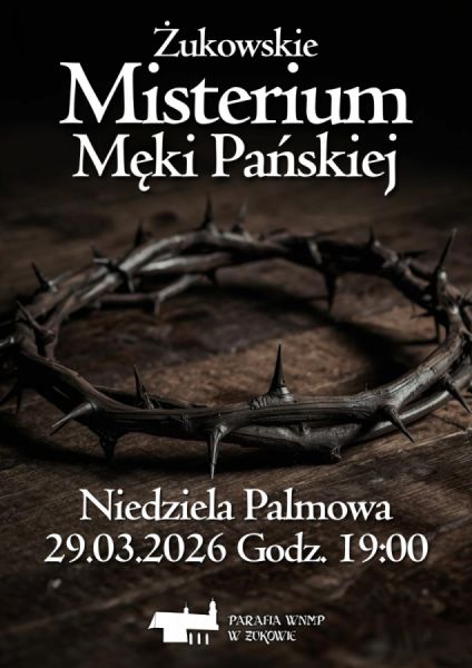 Żukowskie Misterium Męki Pańskiej 2026
